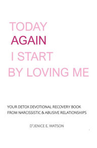 Title: Today Again I Start By Loving Me, Author: D'Jenice E. Watson