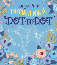 Title: Large Print Inspirational Dot-to-Dot, Author: Editors of Thunder Bay Press