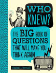 Alternative view 1 of Who Knew?: The Big Book of Questions That Will Make You Think Again