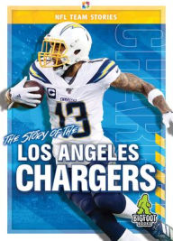 Title: The Story of the Los Angeles Chargers, Author: K C Kelley