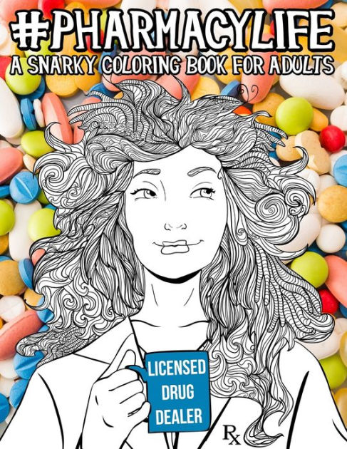 Pharmacy Life: A Snarky Coloring Book for Adults: A Funny Adult