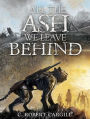 All the Ash We Leave Behind