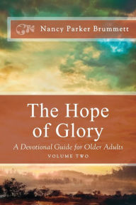 Title: The Hope of Glory Volume Two: A Devotional Guide for Older Adults, Author: Nancy Parker Brummett