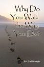 Why Do You Walk the Way You Do?