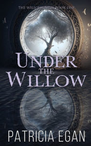 Title: Under the Willow, Author: Patricia Egan