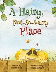 Title: A Hairy, Not-So-Scary Place, Author: Amy Fitchett