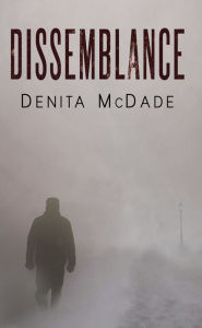 Title: Dissemblance, Author: Denita McDade