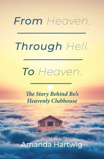 From Heaven Through Hell To Heaven By Amanda Hartwig Paperback Barnes Noble