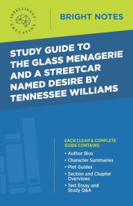 Title: Study Guide to The Glass Menagerie and A Streetcar Named Desire by Tennessee Williams, Author: Intelligent Education
