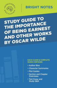 Title: Study Guide to The Importance of Being Earnest and Other Works by Oscar Wilde, Author: Intelligent Education