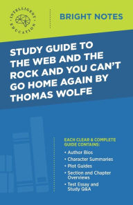 Title: Study Guide to The Web and the Rock and You Can't Go Home Again by Thomas Wolfe, Author: Intelligent Education