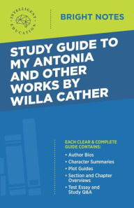 Title: Study Guide to My Antonia and Other Works by Willa Cather, Author: Intelligent Education