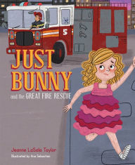 Download ebook from google books mac os Just Bunny and the Great Fire Rescue by Jeanne LaSala Taylor