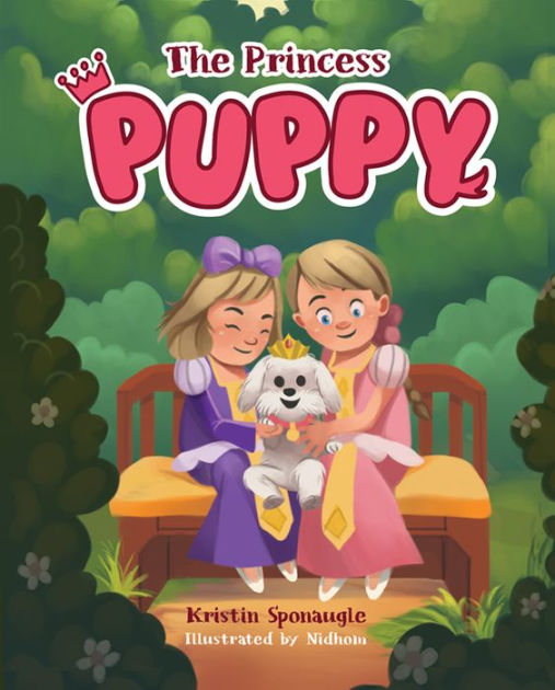 The Princess Puppy by Kristin Sponaugle, Hardcover Barnes & Noble®