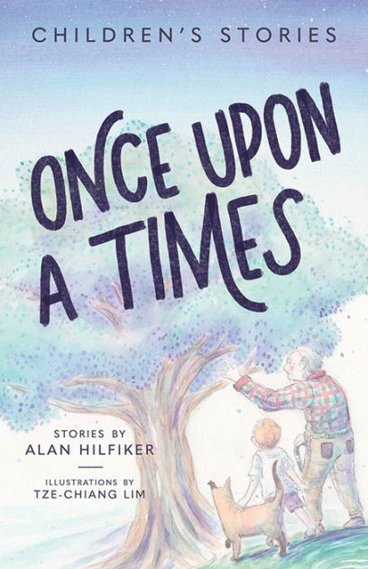 Once Upon A Times: Children's Stories By Alan Hilfiker, Paperback 