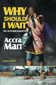 Title: Why Should I Wait, Author: Narh Omaboe