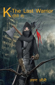 Title: K-The Last Warrior(Hindi) / ??-? ????? ??????, Author: Tarun Jolly