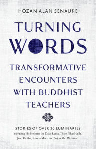 Title: Turning Words: Transformative Encounters with Buddhist Teachers, Author: Hozan Alan Senauke