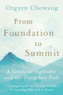 From Foundation to Summit: A Guide to Ngöndro and the Dzogchen Path