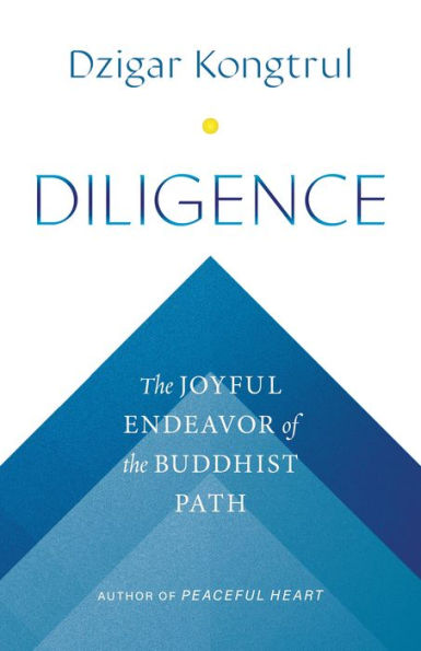 Diligence: The Joyful Endeavor of the Buddhist Path