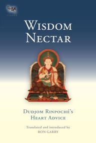 Title: Wisdom Nectar: Dudjom Rinpoche's Heart Advice, Author: Dudjom Rinpoche