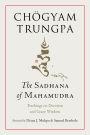 The Sadhana of Mahamudra: Teachings on Devotion and Crazy Wisdom