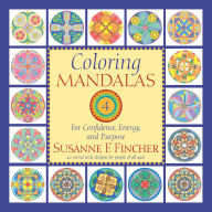 Title: Coloring Mandalas 4: For Confidence, Energy, and Purpose, Author: Susanne F. Fincher