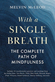 Title: With a Single Breath: The Complete Path of Mindfulness, Author: Melvin McLeod