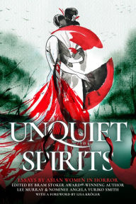 Title: Unquiet Spirits: Essays by Asian Women in Horror, Author: Lee Murray