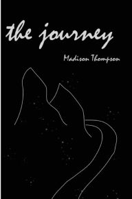 Title: The Journey, Author: Madison Thompson