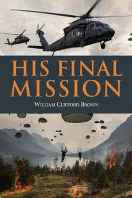 Title: His Final Mission, Author: William Clifford Brown