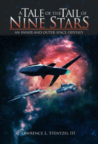 Title: A Tale of the Tail of Nine Stars, Author: Lawrence L. Stentzel III
