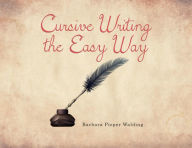 Title: Cursive Writing the Easy Way, Author: Barbara Pieper Walding