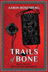 Title: Trails of Bone, Author: Aaron Rosenberg