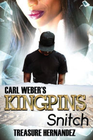 Title: Carl Weber's Kingpins: Snitch, Author: Treasure Hernandez