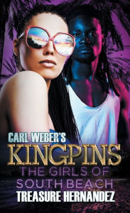 Title: Carl Weber's Kingpins: The Girls of South Beach, Author: Treasure Hernandez