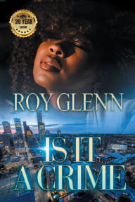 Title: Is It A Crime: 20th Anniversary Edition, Author: Roy Glenn