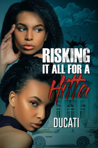 Title: Risking It All for a Hitta, Author: Ducati