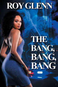 Title: The Bang, Bang, Bang, Author: Roy Glenn