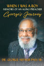 When I Was A Boy: Memoirs of an Aging Preacher