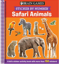 Title: Brain Games - Sticker by Number: Safari Animals (for Kids Ages 3-6 - 25 Activities and 150+ Stickers!): A Kid's Sticker Activity Book with More Than 150 Stickers!, Author: Publications International Ltd