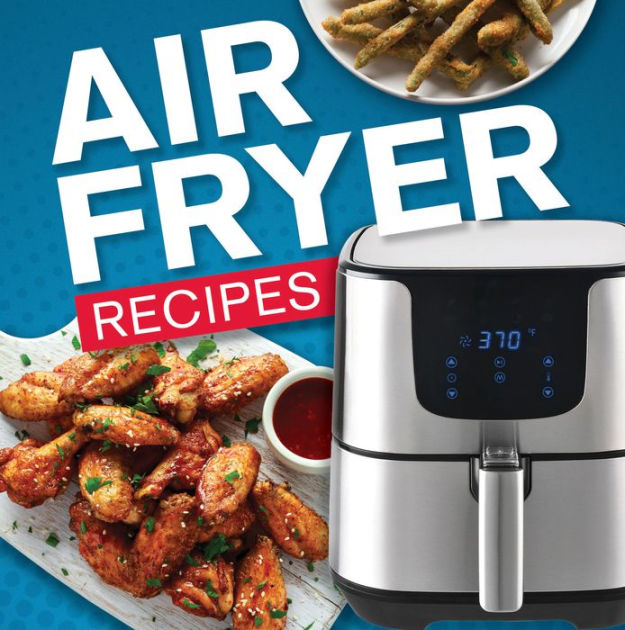 Air Fryer Cookbook by PIL, Hardcover Barnes & Noble®