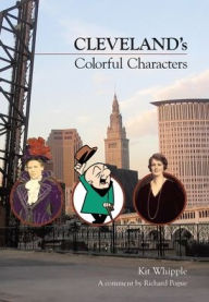 Title: Cleveland's Colorful Characters, Author: Kit Whipple