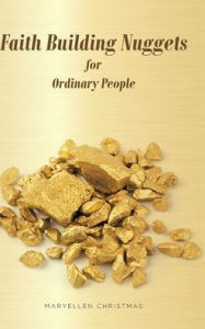 Title: Faith Building Nuggets for Ordinary People, Author: Maryellen Christmas