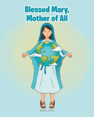 Title: Blessed Mary, Mother of All, Author: Maggie Casey