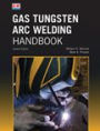 Gas Tungsten Arc Welding Handbook