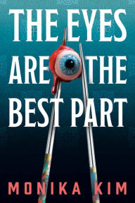 Title: The Eyes Are the Best Part, Author: Monika Kim
