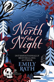 Title: North Is the Night, Author: Emily Rath