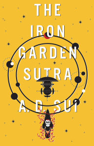 Title: The Iron Garden Sutra, Author: A.D. Sui