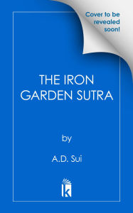 Title: The Iron Garden Sutra, Author: A.D. Sui